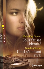 Sous fausse identité - Un si séduisant rival - HelenKay Dimon & Natalie Charles