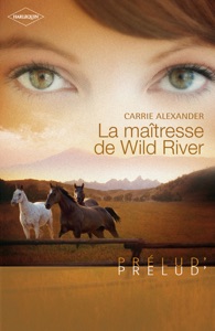 La maîtresse de Wild River (Harlequin Prélud')