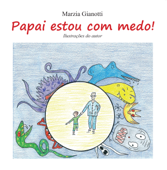 Papai, estou com medo! - Marzia Gianotti