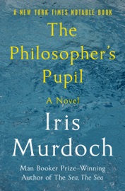 The Philosopher's Pupil - Iris Murdoch