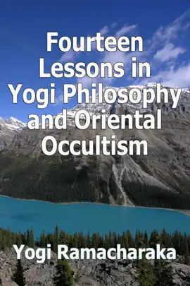 Read: Fourteen Lessons in Yogi Philosophy and Oriental Occultism Book
