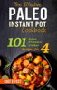 The Effective Paleo Instant Pot Cookbook: 101 Paleo Pressure Cooker Recipes for 4 - Chef Effect