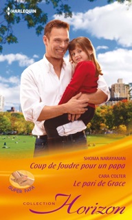 Coup de foudre pour un papa - Le pari de Grace by Shoma Narayanan & Cara Colter