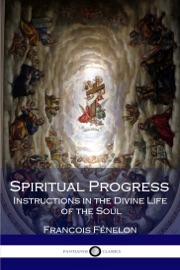 Spiritual Progress - François Fenelon