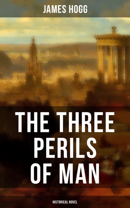 THE THREE PERILS OF MAN (Historical Novel )