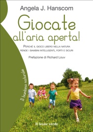 Giocate all’aria aperta! - Angela J. Hanscom