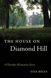 The House on Diamond Hill - Tiya Miles