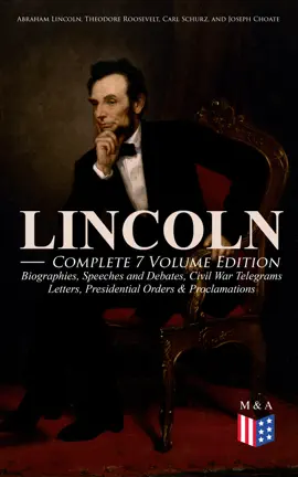 Read: LINCOLN – Complete 7 Volume Edition: Biographies, Speeches Book and Debates, Civil War Telegrams, Letters, Presidential Orders & Proclamations