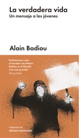 La verdadera vida - Alain Badiou