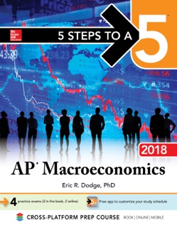 5 Steps to a 5: AP Macroeconomics 2018, Elite Student Edition by Eric R. Dodge