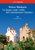 La lunga estate calda del commissario Charitos - Petros Markaris