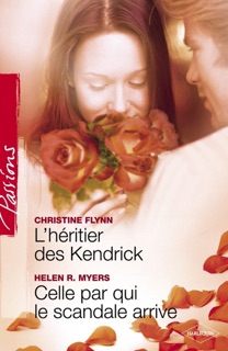 L'héritier des Kendrick - Celle par qui le scandale arrive (Harlequin Passions) by Christine Flynn & Helen R. Myers