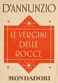 Le vergini delle rocce (e-Meridiani Mondadori) - Gabriele D'Annunzio