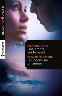 Une ombre sur le passé - Soupçons sur un amour by Stephanie Doyle & Suzanne Brockmann