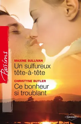 Read: Un sulfureux tête-à-tête Book - Ce bonheur si troublant (Harlequin Passions)