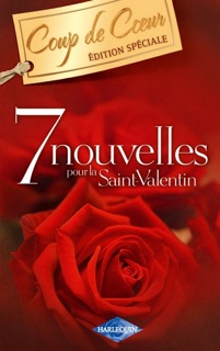 7 nouvelles pour la Saint-Valentin (Harlequin Coup de Coeur) by Sandra Marton, Kate Walker, Darcy Maguire, Kara Lennox, Alison Kent, Trish Morey & Sarah Morgan