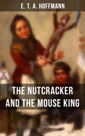 THE NUTCRACKER AND THE MOUSE KING - E.T.A. Hoffmann