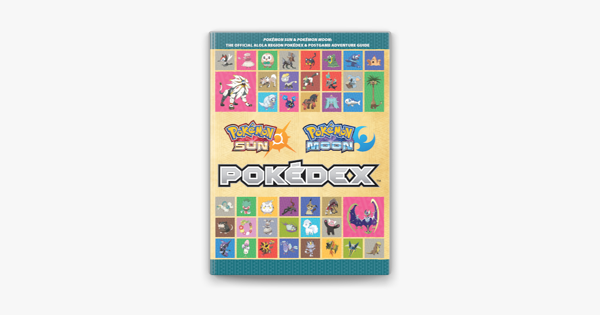Pokémon Sun and Pokémon Moon: The Official Alola Region Pokédex & Postgame  Adventure Guide on Apple Books