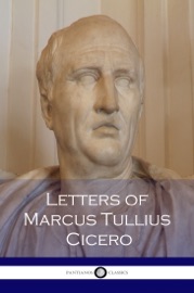 Letters of Marcus Tullius Cicero - Marcus Tullius Cicero