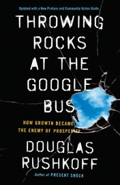 Throwing Rocks at the Google Bus - Douglas Rushkoff