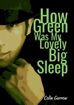 How Green Was My Lovely Big Sleep by Colin Garrow book