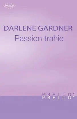 Read: Passion trahie (Harlequin Book Prélud')