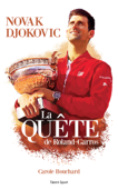 Novak Djokovic - La Quête de Roland-Garros - Carole Bouchard