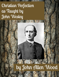 Christian Perfection, as Taught by John Wesley