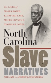North Carolina Slave Narratives - William L. Andrews, David A. Davis, Tampathia Evans, Ian Frederick Finseth & Andreá N. Williams