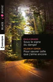 Sous le signe du danger - Pour sauver celle que j'aime encore - Paula Graves & HelenKay Dimon by  Paula Graves & HelenKay Dimon PDF Download