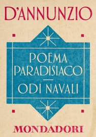 Poema paradisiaco - Odi navali (e-Meridiani Mondadori) - Gabriele D'Annunzio