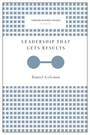 Leadership That Gets Results (Harvard Business Review Classics) - Daniel Goleman