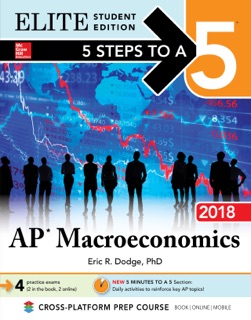 5 Steps to a 5: AP Macroeconomics 2018, Elite Student Edition by Eric R. Dodge
