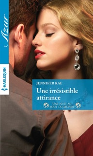 Une irrésistible attirance by Jennifer Rae