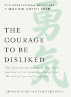 Ichiro Kishimi & Fumitake Koga - The Courage to be Disliked artwork