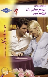 Un père pour son bébé (Harlequin Horizon) - Claire Baxter