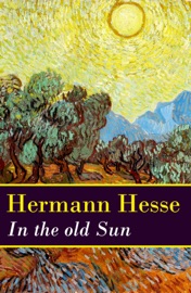 In the old Sun (a rediscovered novella by Hermann Hesse) - Hermann Hesse