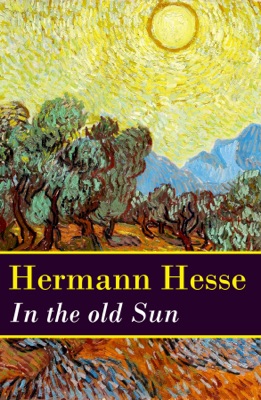 In the old Sun (a rediscovered novella by Hermann Hesse)
