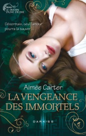La vengeance des Immortels - Aimée Carter