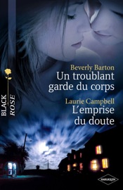 Un troublant garde du corps - L'emprise du doute (Harlequin Black Rose) - Beverly Barton & Laurie Campbell