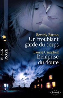 Un troublant garde du corps - L'emprise du doute (Harlequin Black Rose) by Beverly Barton & Laurie Campbell