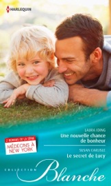 Une nouvelle chance de bonheur - Le secret de Lucy - Laura Iding & Susan Carlisle