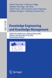 Knowledge Engineering and Knowledge Management - Paolo Ciancarini, Francesco Poggi, Matthew Horridge, Jun Zhao, Tudor Groza, Mari Carmen Suárez-Figueroa, Mathieu d’Aquin & Valentina Presutti