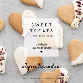 Sweet Treats in the Thermomix - Alyce Alexandra
