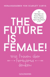The future is female! by Scarlett Curtis