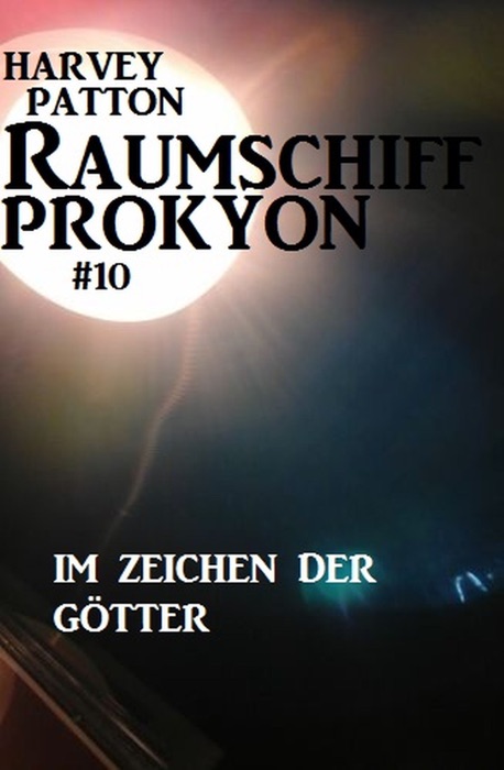 Raumschiff Prokyon - Im Zeichen der Götter (Raumschiff Prokyon #10)