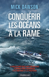 Conquérir les océans à la rame by Mick Dawson