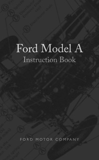 Ford Model A Instruction Book by Ford Motor Company