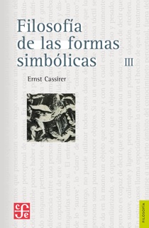Filosofía de las formas simbólicas, III by Ernst Cassirer