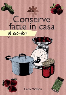 Conserve fatte in casa by Carol Wilson